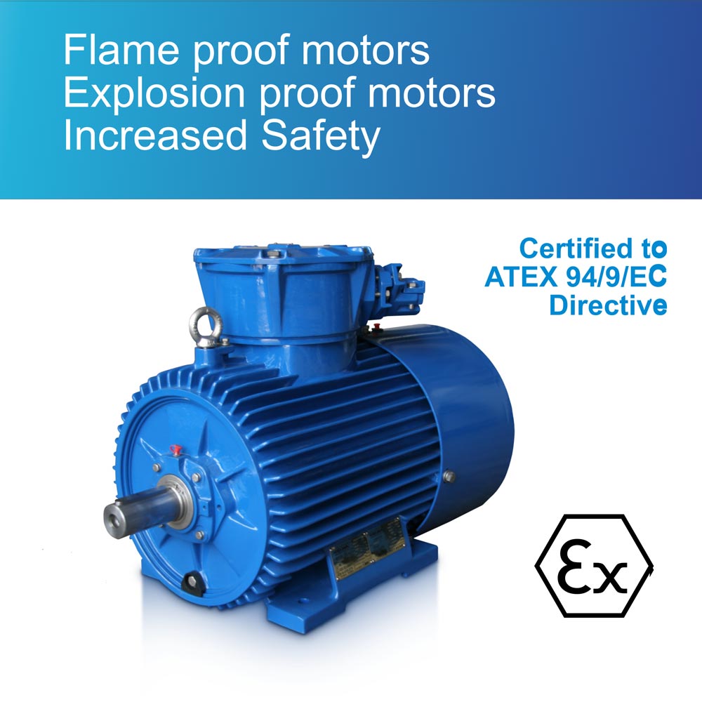 Flame proof motors • Explosion proof motors • Increased Safety