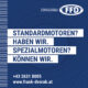 Standardmotoren? Haben wir. Spezialmotoren? Können wir.